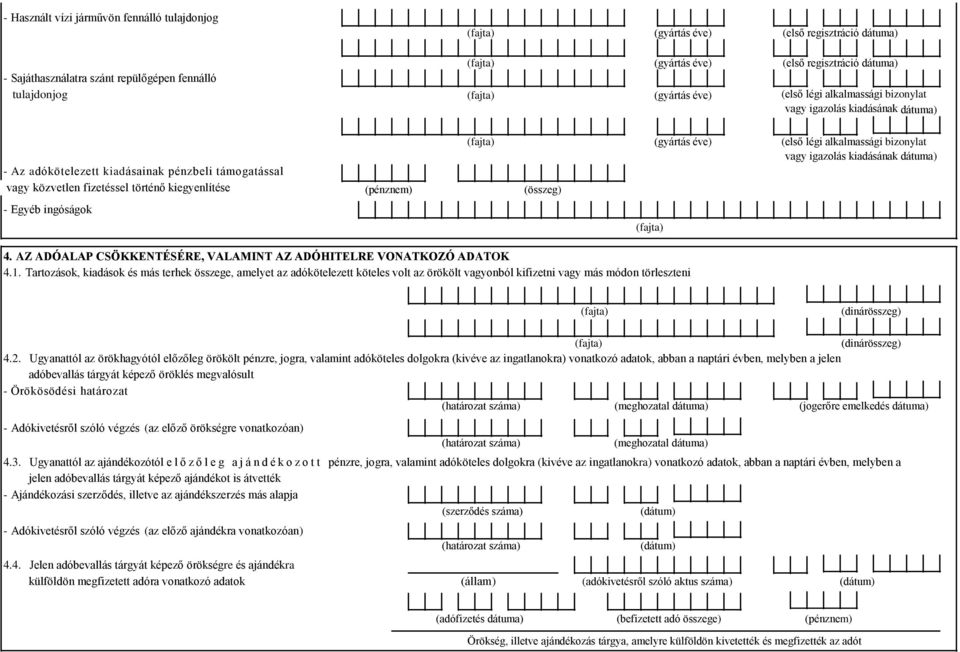 (első légi alkalmassági bizonylat vagy igazolás kiadásának dátuma) 4. AZ ADÓALAP CSÖKKENTÉSÉRE, VALAMINT AZ ADÓHITELRE VONATKOZÓ ADATOK 4.1.