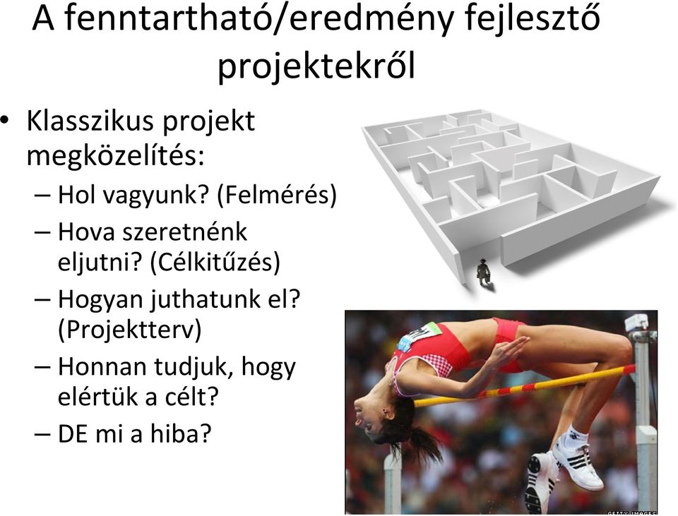 (Felmérés) Hova szeretnénk eljutni?