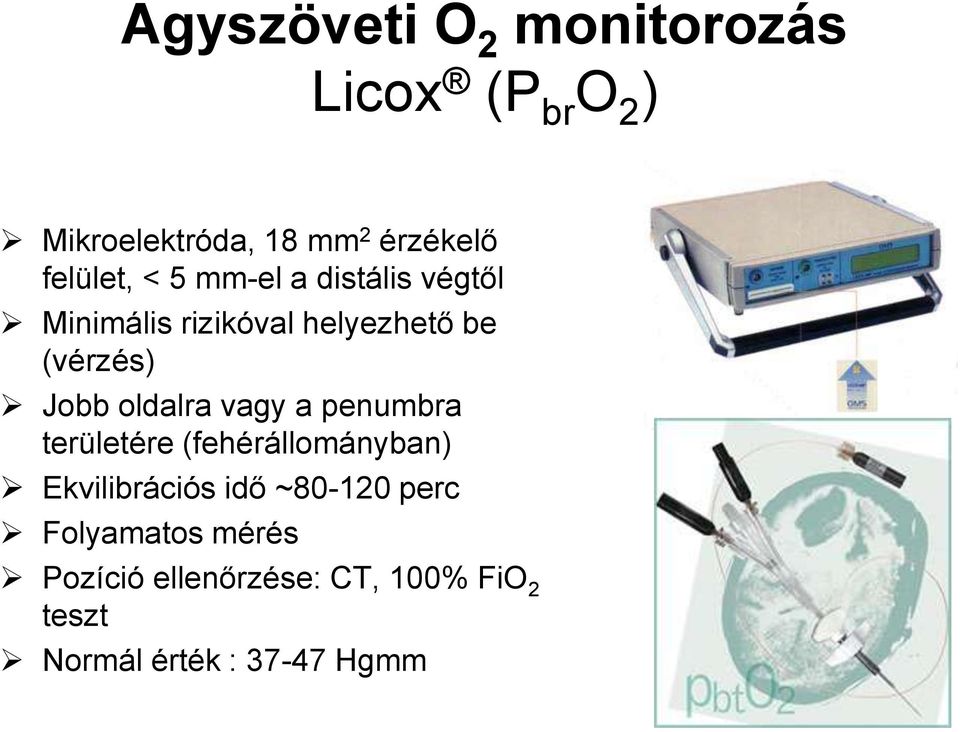 Jobb oldalra vagy a penumbra területére (fehérállományban) Ekvilibrációs idő