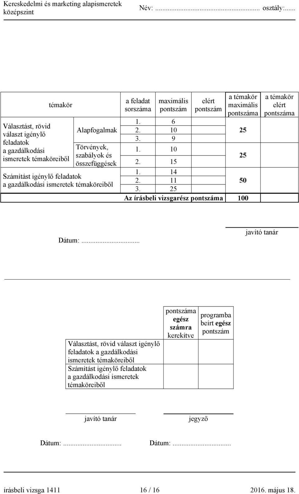 25 Az írásbeli vizsgarész pontszáma 100 a témakör elért pontszáma Dátum:.