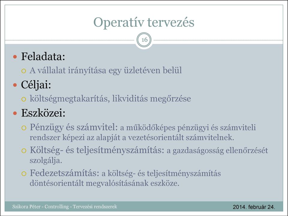 képezi az alapját a vezetésorientált számvitelnek.