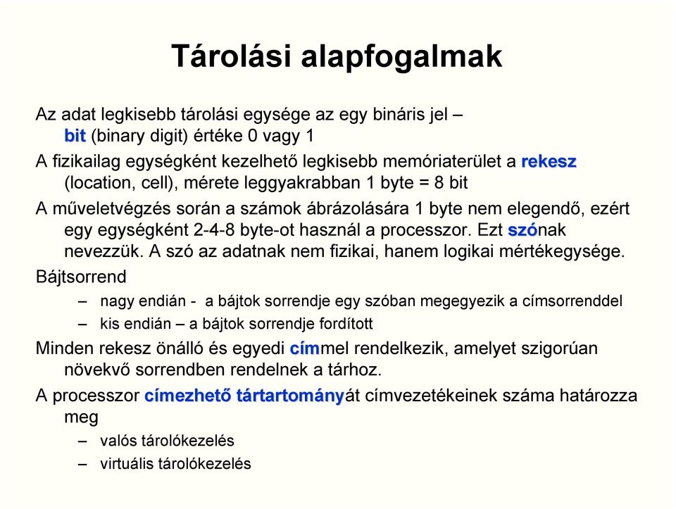 A szó az adatnak nem fizikai, hanem logikai mértékegysége.