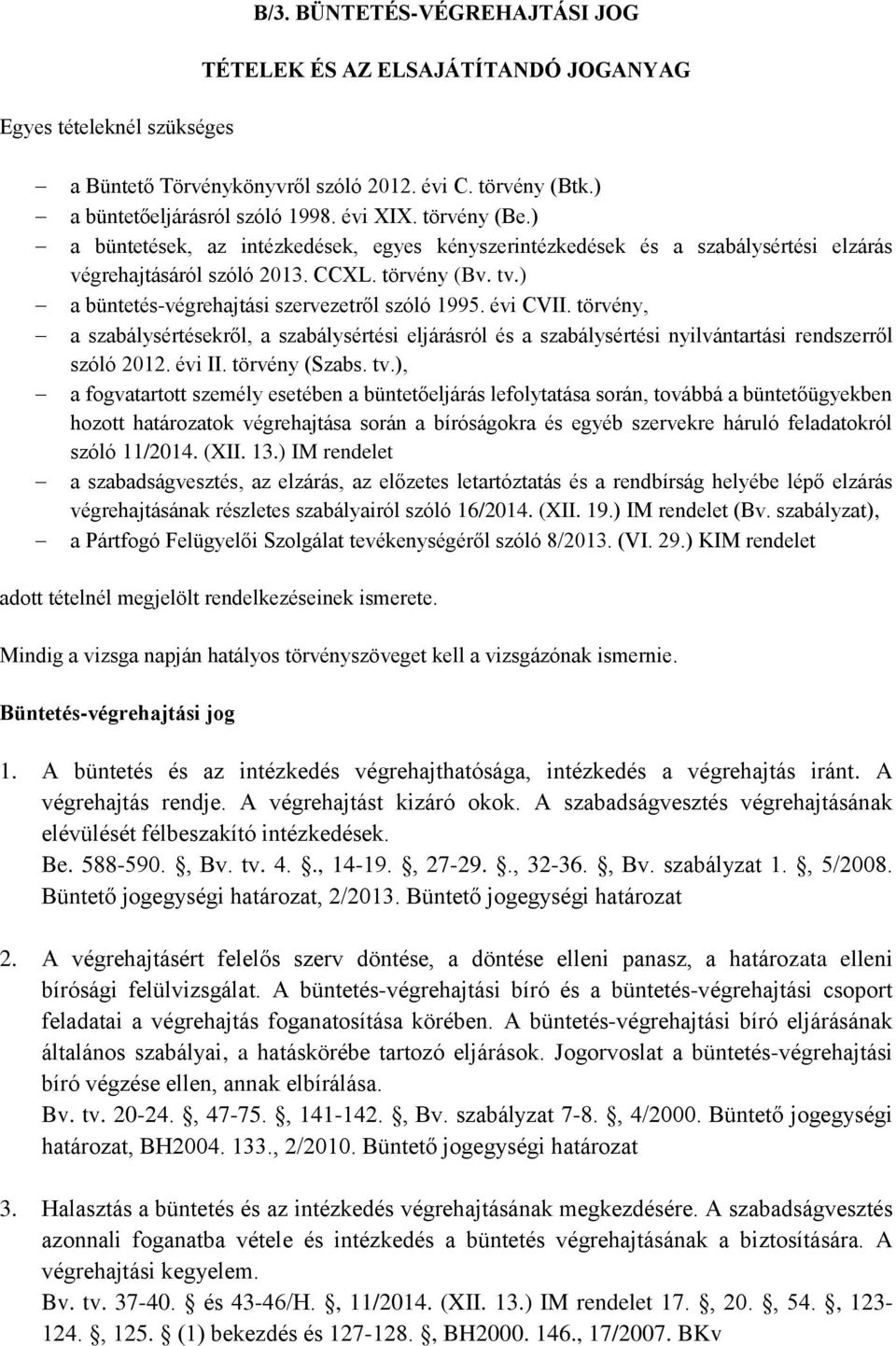 évi CVII. törvény, a szabálysértésekről, a szabálysértési eljárásról és a szabálysértési nyilvántartási rendszerről szóló 2012. évi II. törvény (Szabs. tv.