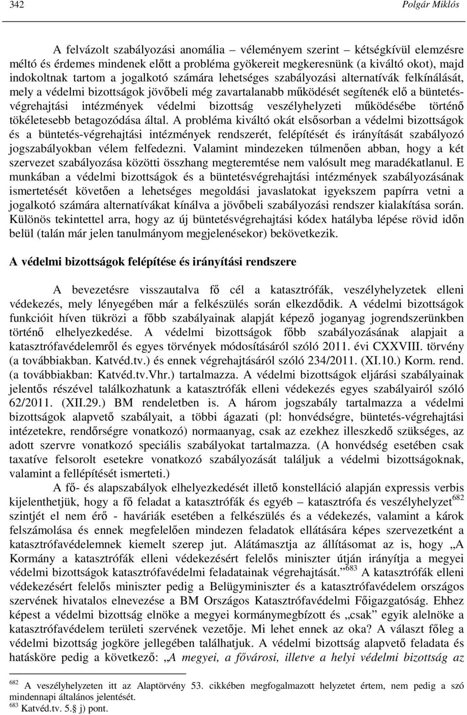bizottság veszélyhelyzeti mőködésébe történı tökéletesebb betagozódása által.