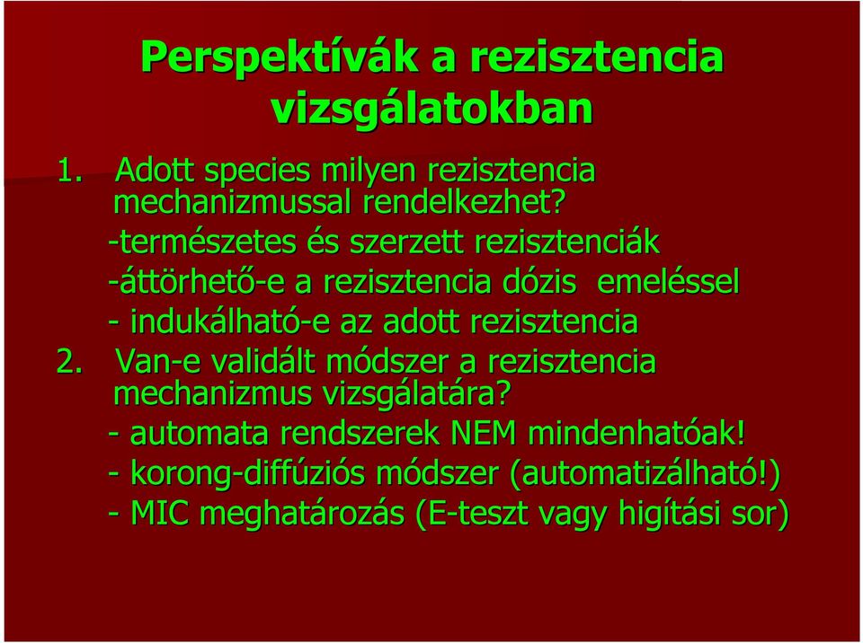 rezisztencia 2. Van-e validált lt módszer a rezisztencia mechanizmus vizsgálat latára?