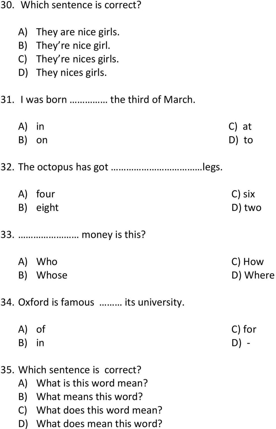 money is this? A) Who C) How B) Whose D) Where 34. Oxford is famous its university. A) of C) for B) in D) - 35.