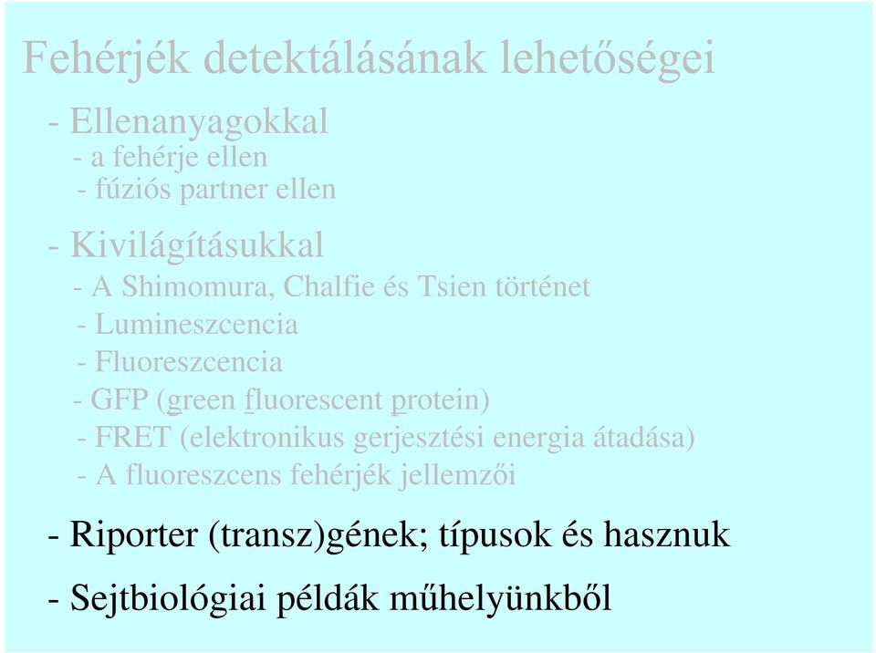 fluorescent protein) - FRET (elektronikus gerjesztési energia átadása) - A fluoreszcens