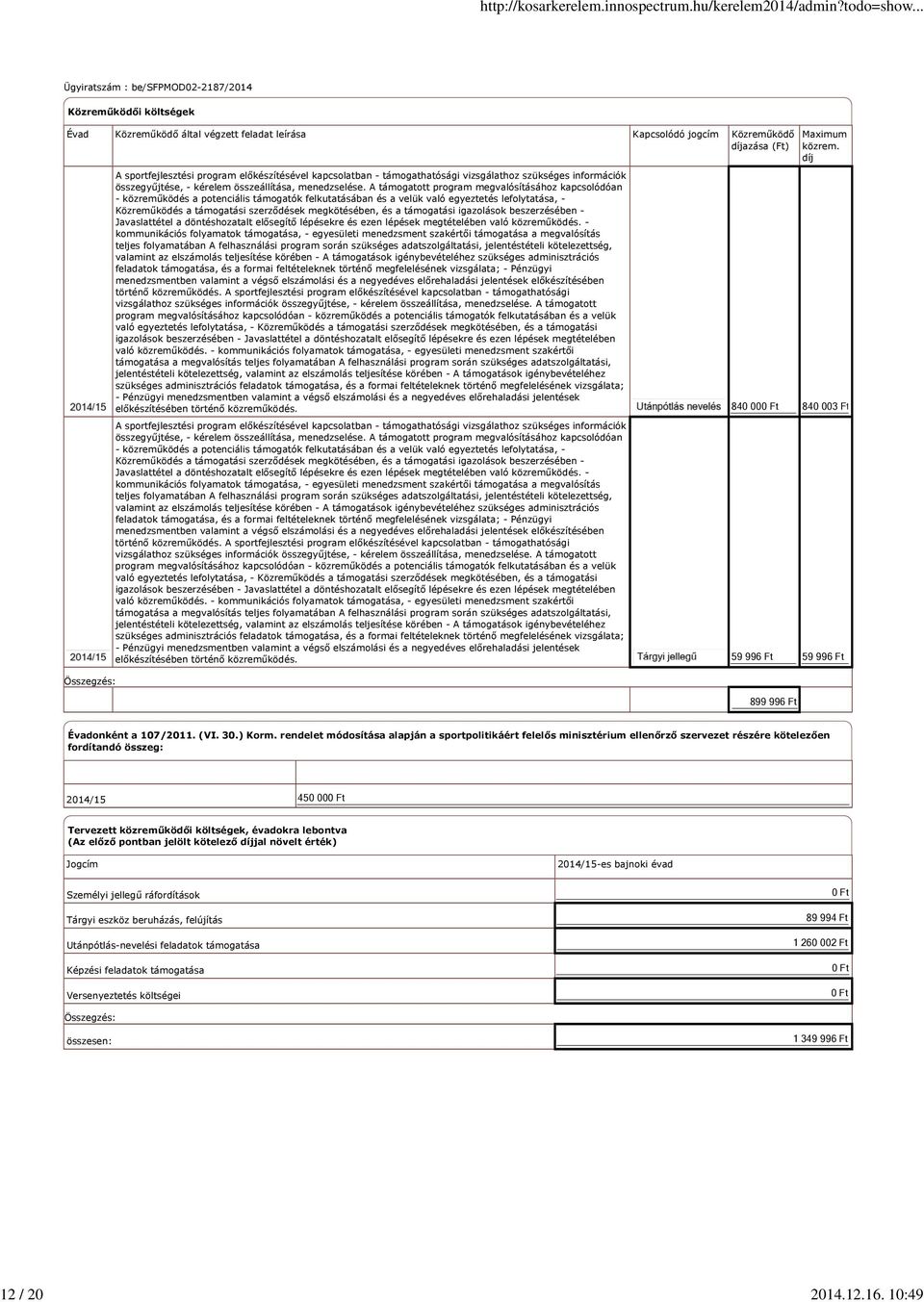 vizsgálathoz szükséges információk összegyűjtése, - kérelem összeállítása, menedzselése.