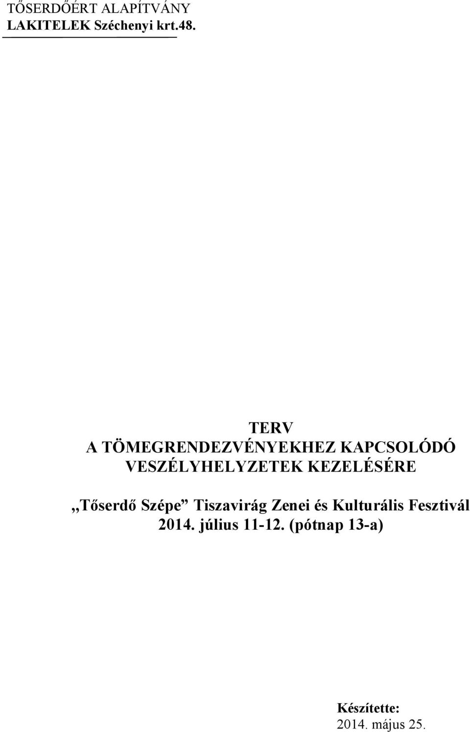 KEZELÉSÉRE,,Tőserdő Szépe Tiszavirág Zenei és Kulturális
