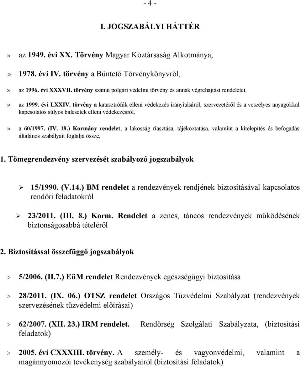törvény a katasztrófák elleni védekezés irányításáról, szervezetéről és a veszélyes anyagokkal kapcsolatos súlyos balesetek elleni védekezésről,» a 60/1997. (IV. 18.