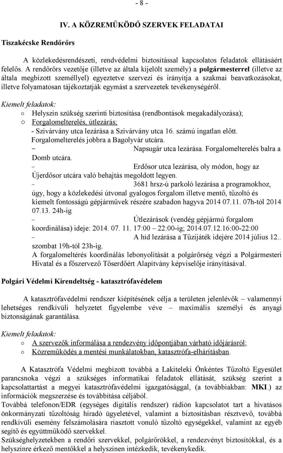 tájékoztatják egymást a szervezetek tevékenységéről.