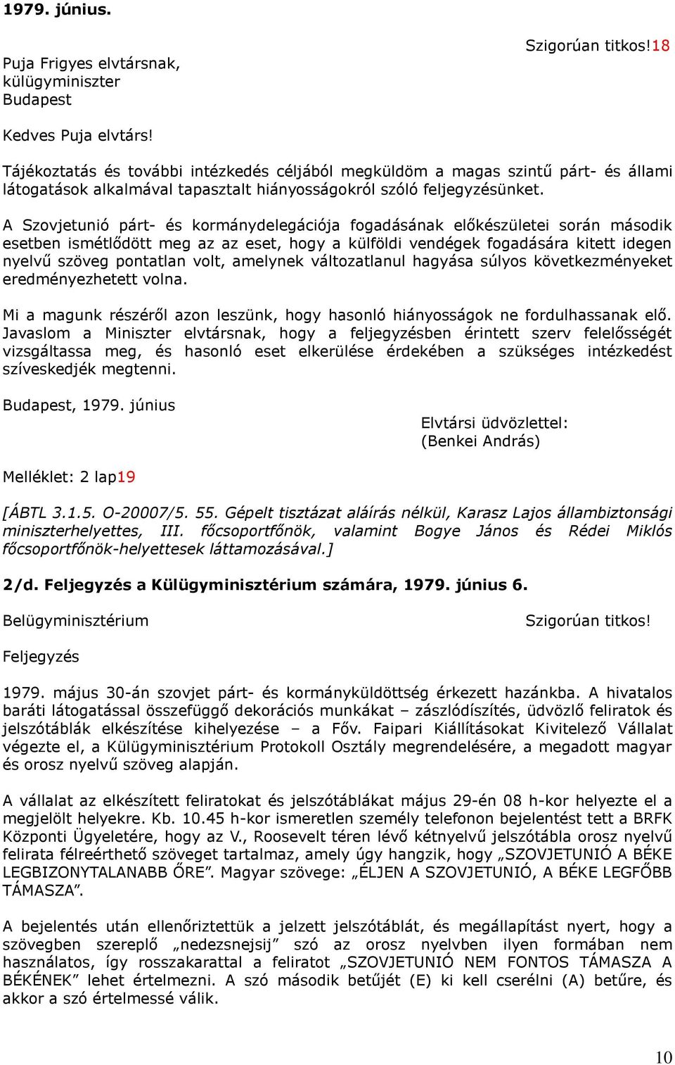 A Szovjetunió párt- és kormánydelegációja fogadásának előkészületei során második esetben ismétlődött meg az az eset, hogy a külföldi vendégek fogadására kitett idegen nyelvű szöveg pontatlan volt,