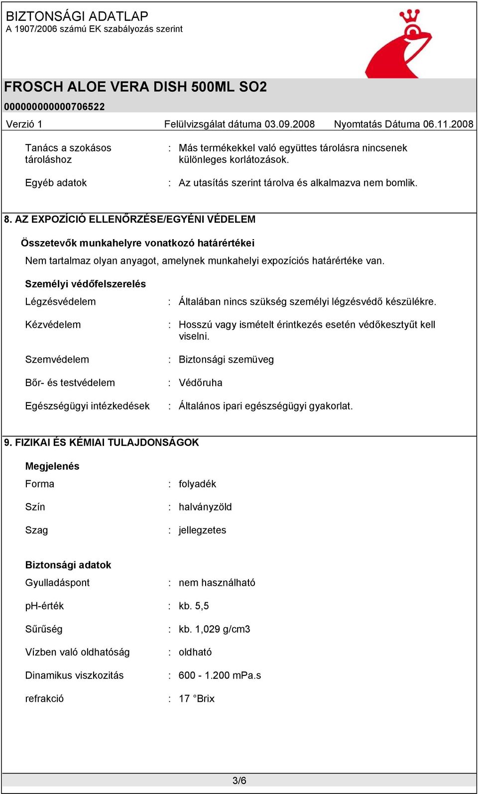 Személyi védőfelszerelés Légzésvédelem Kézvédelem Szemvédelem Bőr- és testvédelem Egészségügyi intézkedések : Általában nincs szükség személyi légzésvédő készülékre.