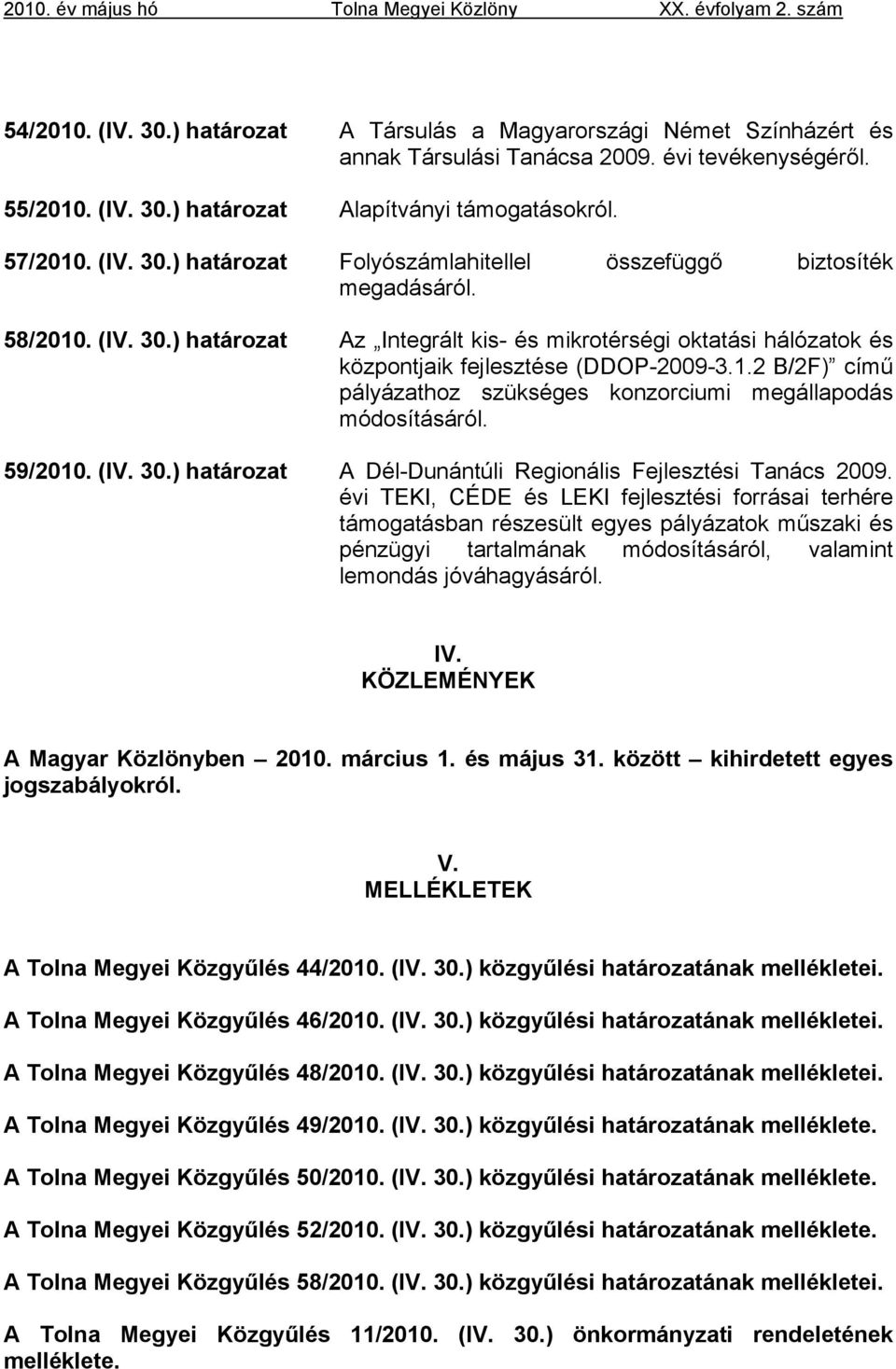 59/2010. (IV. 30.) határozat A Dél-Dunántúli Regionális Fejlesztési Tanács 2009.