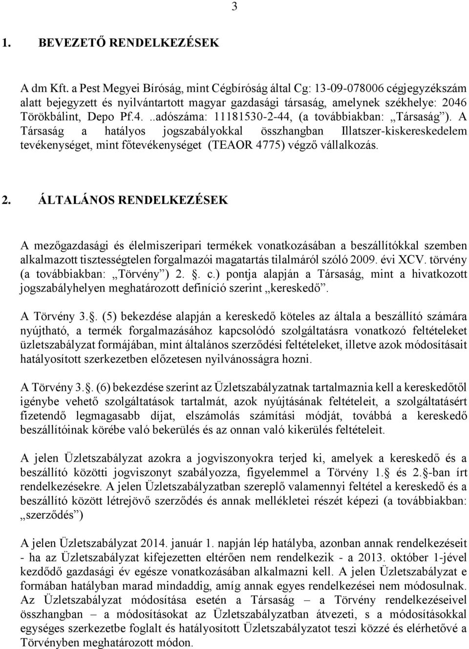 Törökbálint, Depo Pf.4...adószáma: 11181530-2-44, (a továbbiakban: Társaság ).
