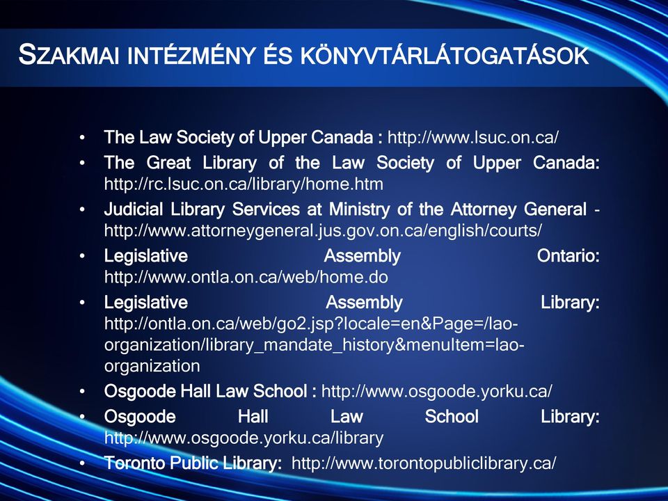 do Legislative Assembly Library: http://ontla.on.ca/web/go2.jsp?