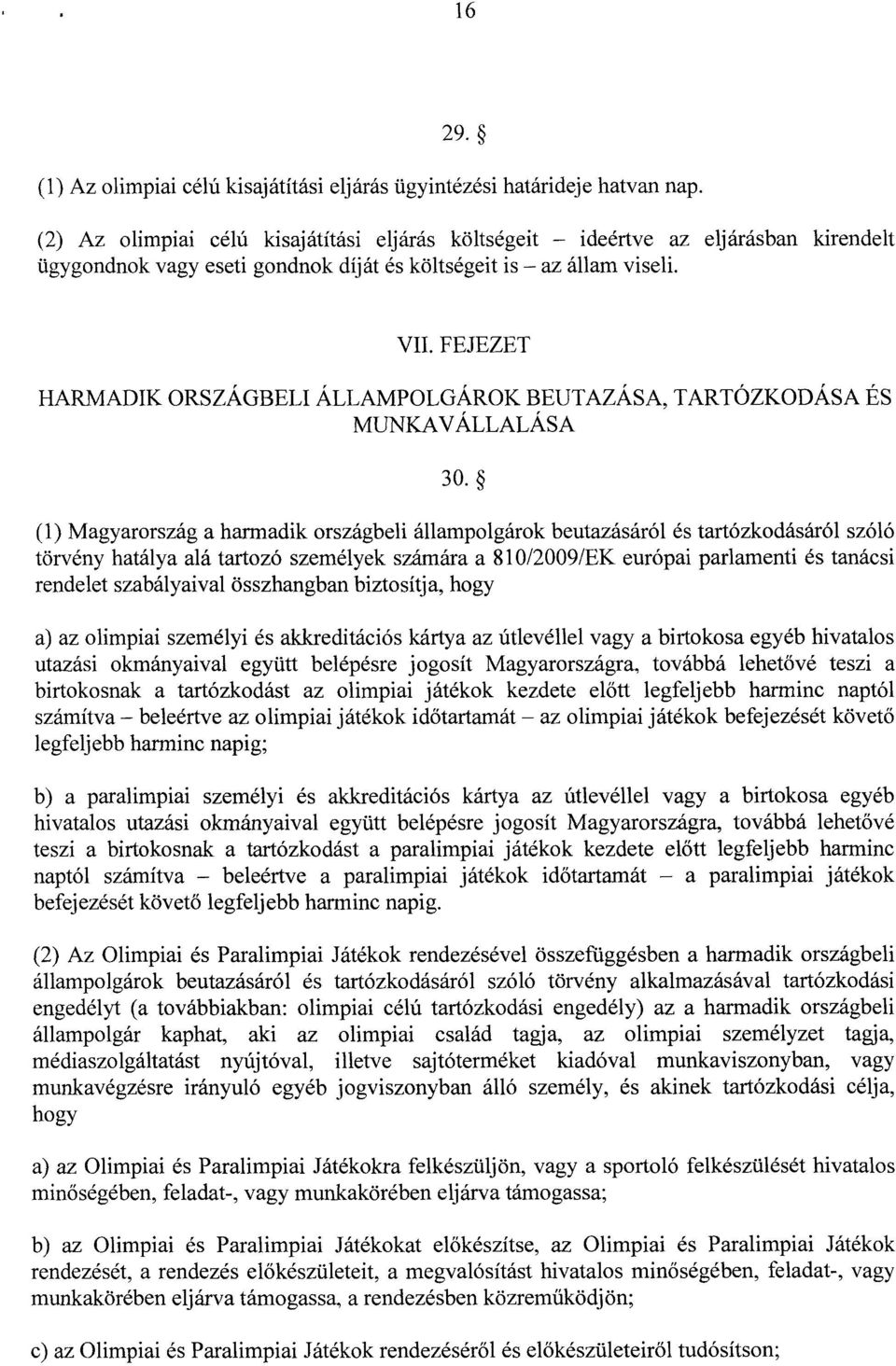FEJEZET HARMADIK ORSZÁGBELI ÁLLAMPOLGÁROK BEUTAZÁSA, TARTÓZKODÁSA ÉS MUNKAVÁLLALÁS A 30.