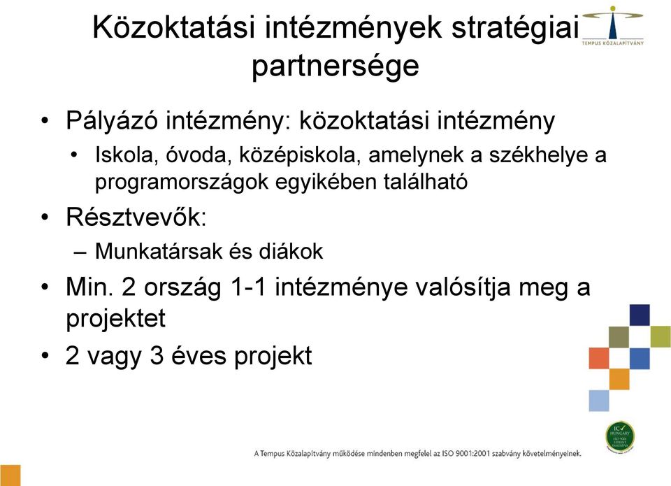 a programországok egyikében található Résztvevők: Munkatársak és diákok