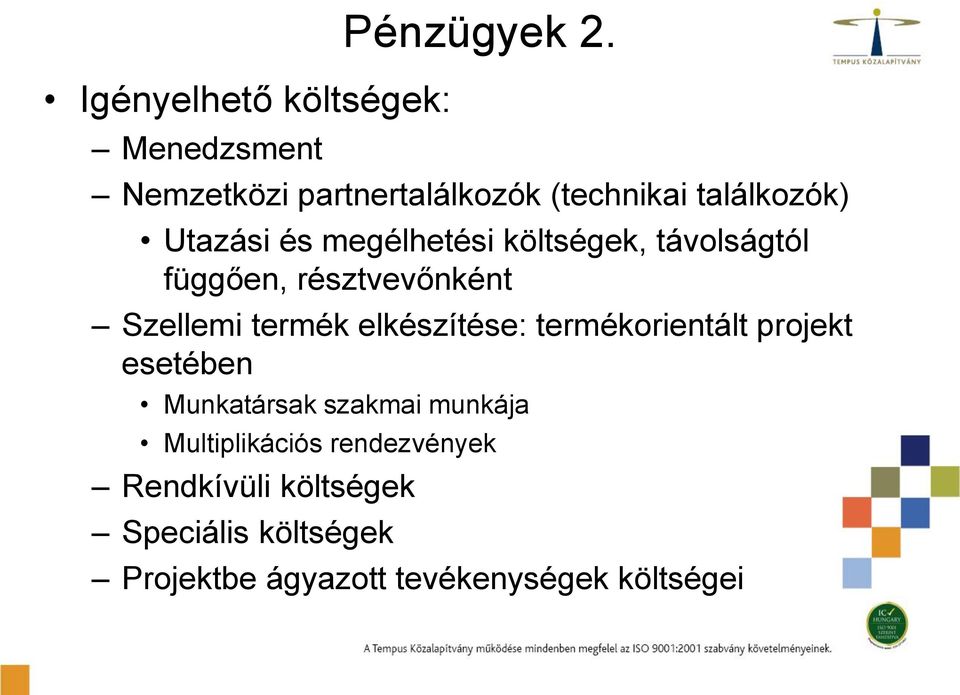 távolságtól függően, résztvevőnként Szellemi termék elkészítése: termékorientált projekt