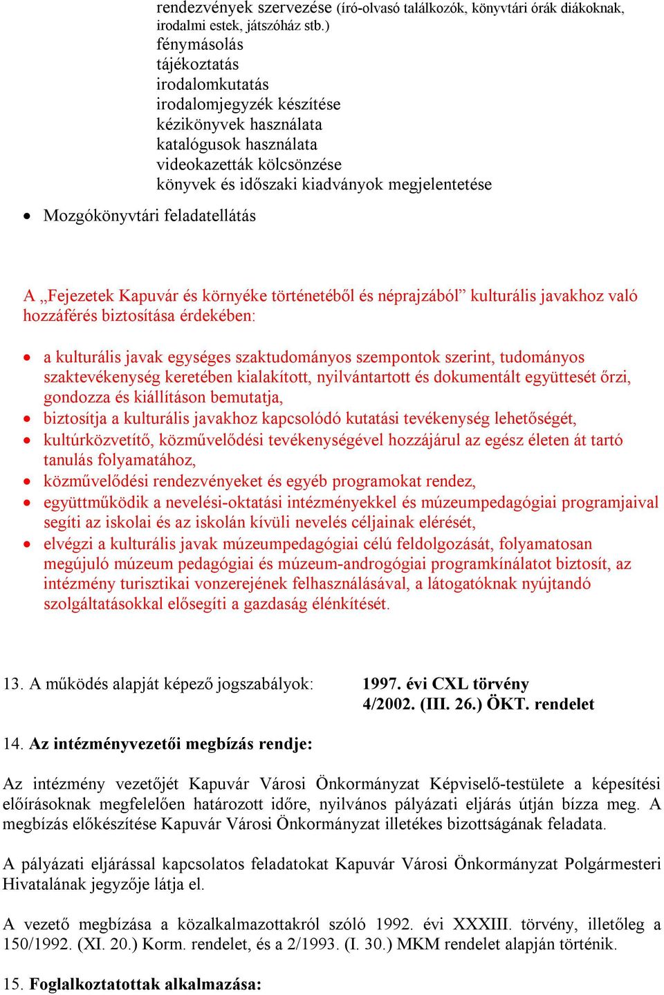 Kapuvár és környéke történetéből és néprajzából kulturális javakhoz való hozzáférés biztosítása érdekében: a kulturális javak egységes szaktudományos szempontok szerint, tudományos szaktevékenység