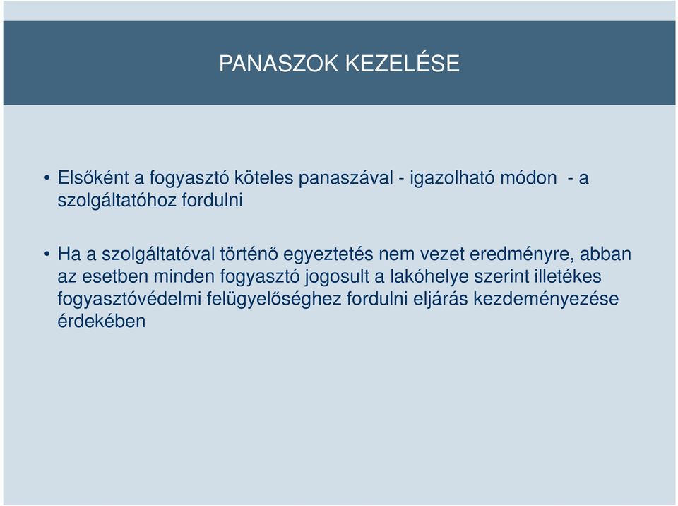 a szolgáltatóval történő egyeztetés nem vezet eredményre, abban az esetben minden fogyasztó