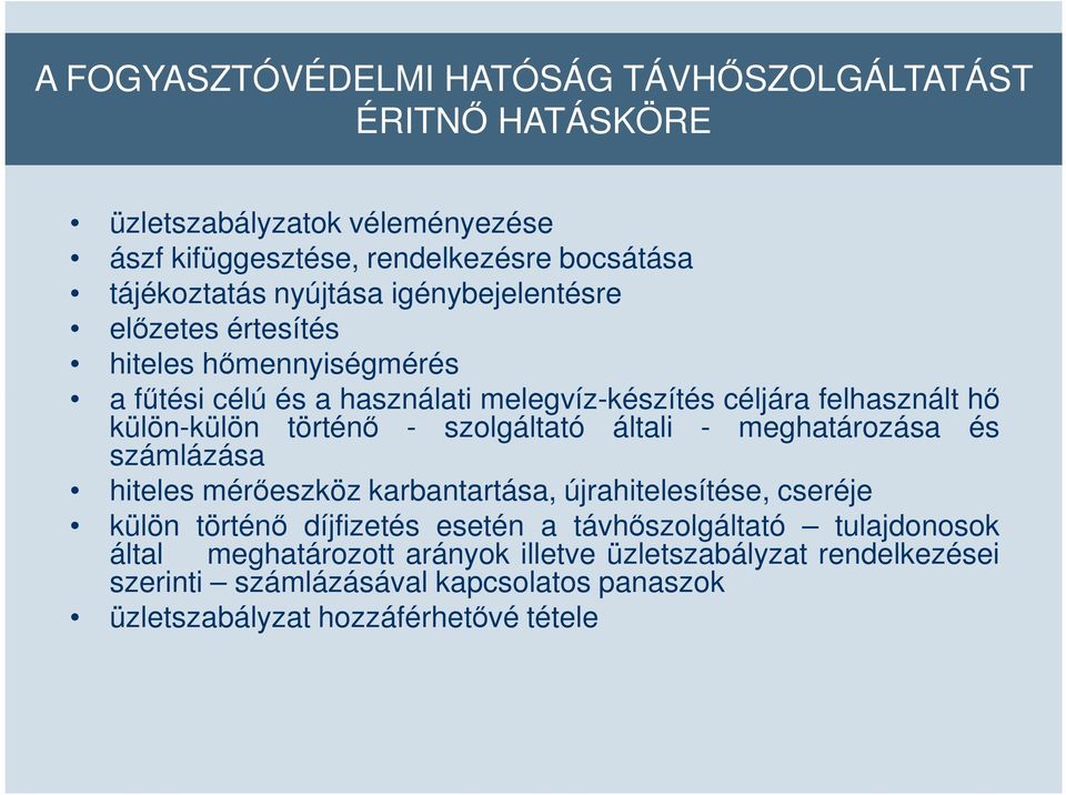 történő - szolgáltató általi - meghatározása és számlázása hiteles mérőeszköz karbantartása, újrahitelesítése, cseréje külön történő díjfizetés esetén a