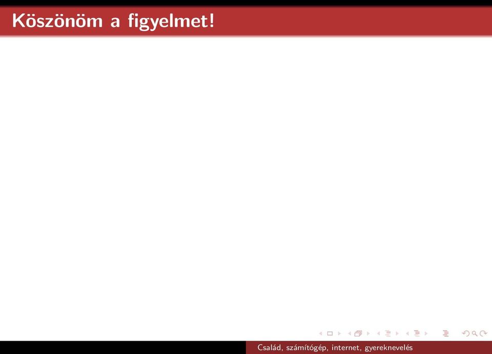 figyelmet!