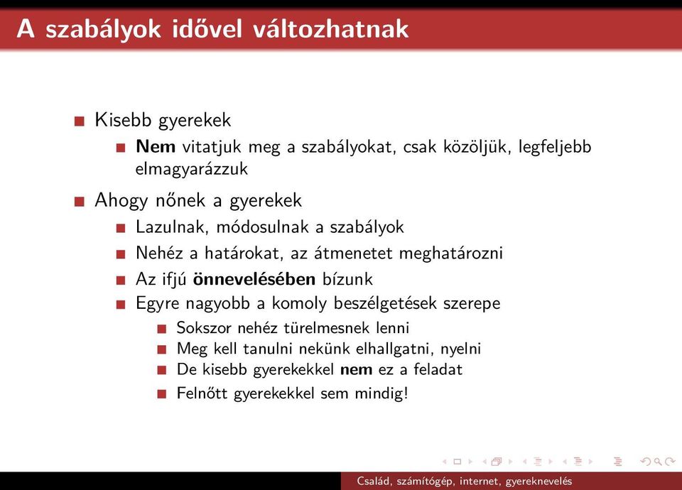 meghatározni Az ifjú önnevelésében bízunk Egyre nagyobb a komoly beszélgetések szerepe Sokszor nehéz