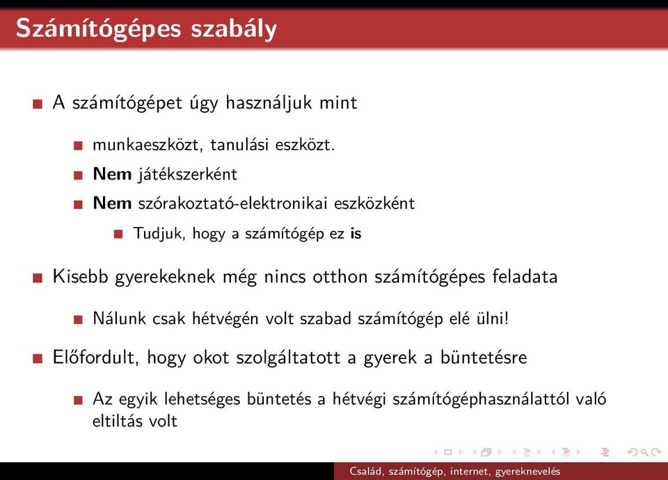 gyerekeknek még nincs otthon számítógépes feladata Nálunk csak hétvégén volt szabad számítógép elé ülni!