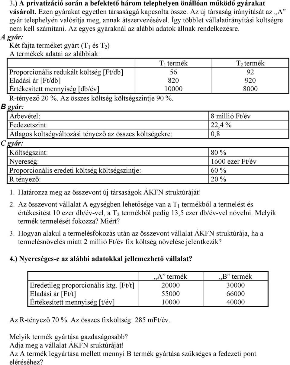 Az egyes gyáraknál az alábbi adatok állnak rendelkezésre.