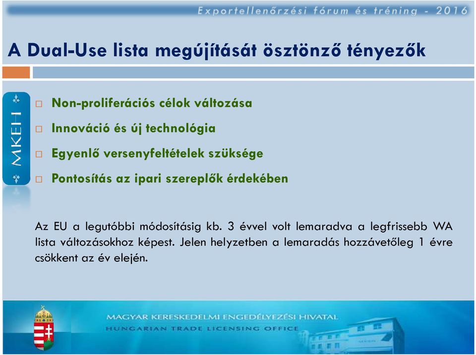 szereplők érdekében Az EU a legutóbbi módosításig kb.