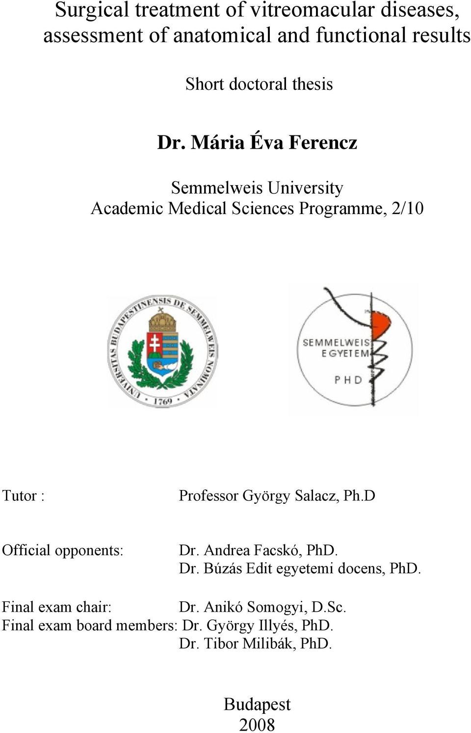 Mária Éva Ferencz Semmelweis University Academic Medical Sciences Programme, 2/10 Tutor : Professor György