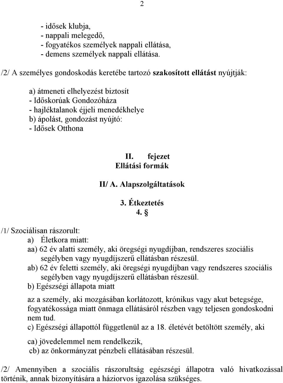 - Idősek Otthona II. fejezet Ellátási formák II/ A. Alapszolgáltatások 3. Étkeztetés 4.