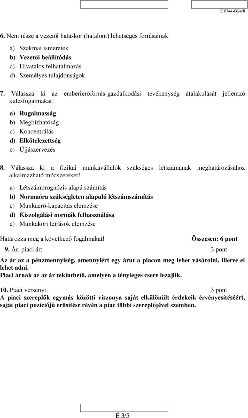 Válassza ki a fizikai munkavállalók szükséges létszámának meghatározásához alkalmazható módszereket!