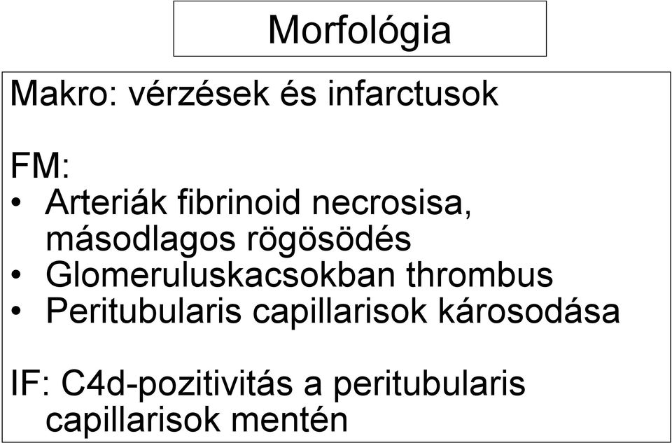 Glomeruluskacsokban thrombus Peritubularis