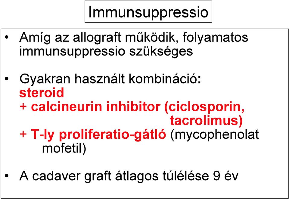 + calcineurin inhibitor (ciclosporin, tacrolimus) + T-ly