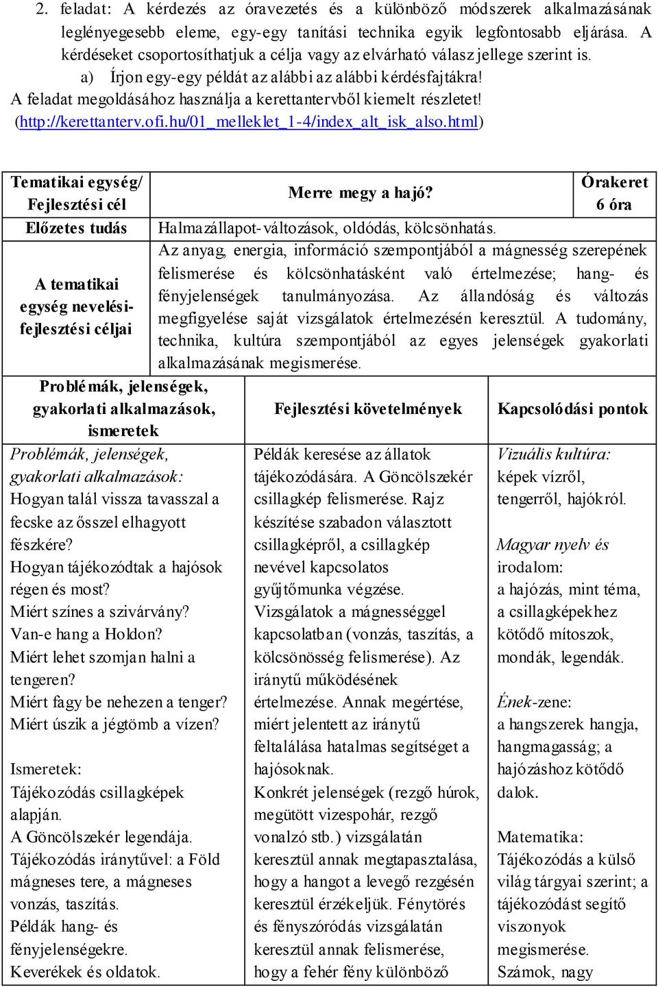 A feladat megoldásához használja a kerettantervből kiemelt részletet! (http://kerettanterv.ofi.hu/01_melleklet_1-4/index_alt_isk_also.