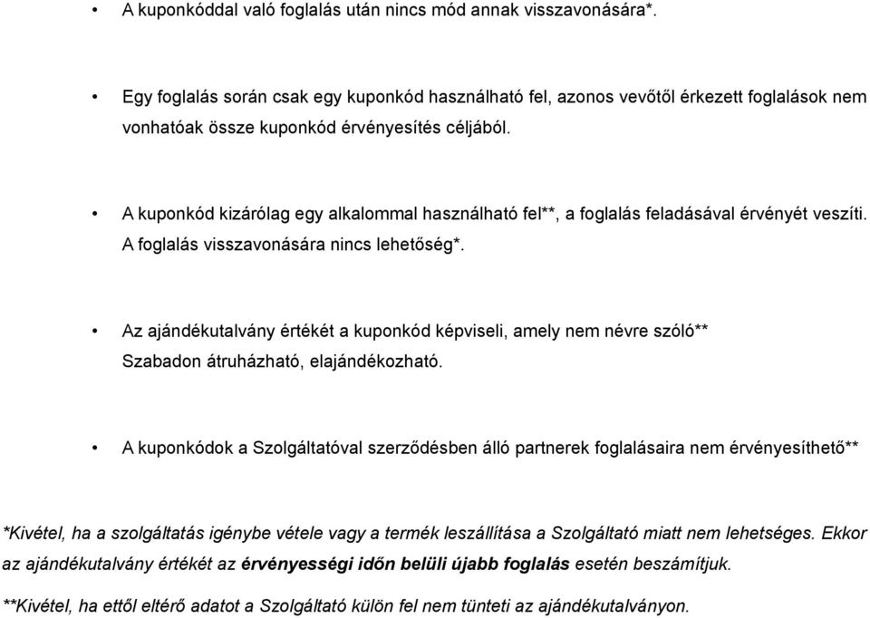 A kuponkód kizárólag egy alkalommal használható fel**, a foglalás feladásával érvényét veszíti. A foglalás visszavonására nincs lehetőség*.