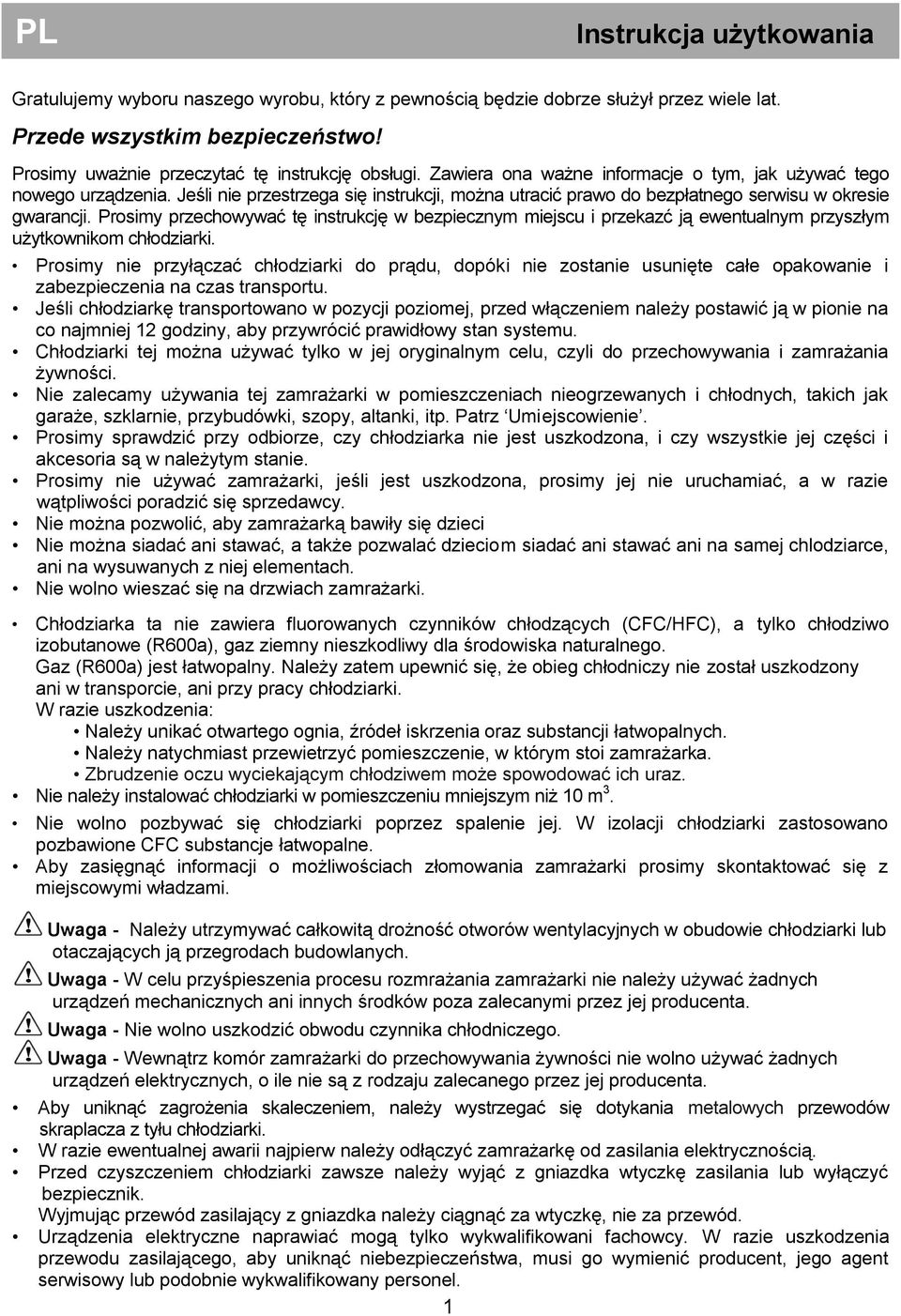 Prosimy przechowywać tę instrukcję w bezpiecznym miejscu i przekazć ją ewentualnym przyszłym użytkownikom chłodziarki.