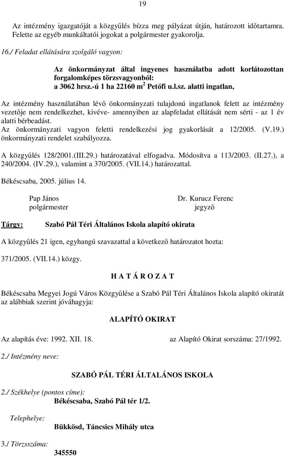 lgáló vagyon: Az önkormányzat által ingyenes haszn