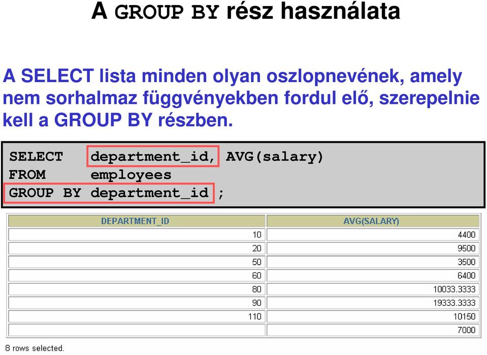 elő, szerepelnie kell a GROUP BY részben.