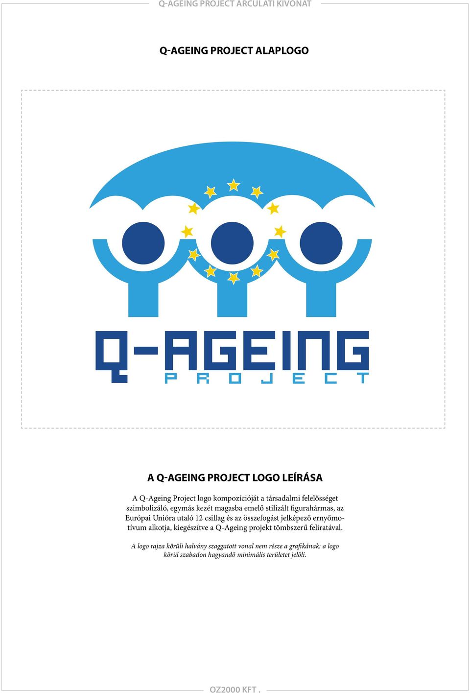 és az összefogást jelképező ernyőmotívum alkotja, kiegészítve a Q-Ageing projekt tömbszerű feliratával.