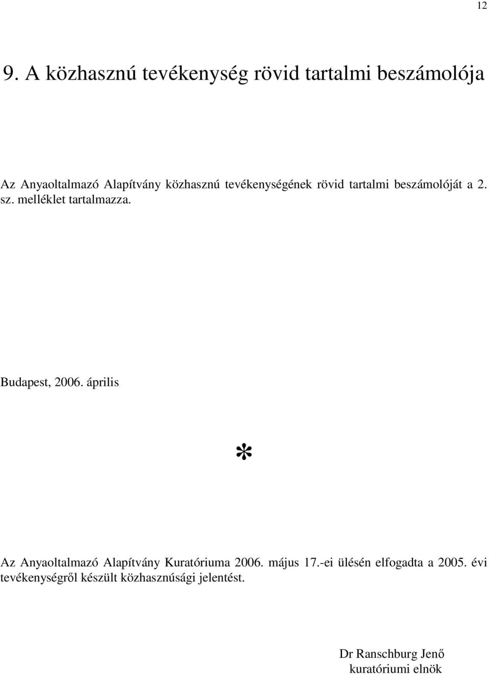 Budapest, 2006. április Az Anyaoltalmazó Alapítvány Kuratóriuma 2006. május 17.