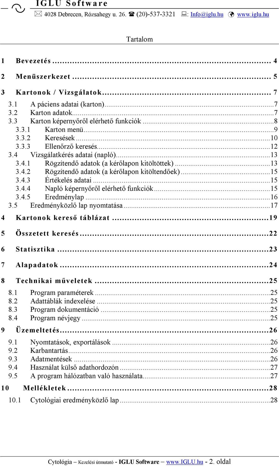 4.3 Értékelés adatai...15 3.4.4 Napló képernyőről elérhető funkciók...15 3.4.5 Eredménylap...16 3.5 Eredményközlő lap nyomtatása...17 4 Kartonok kereső táblázat...19 5 Összetett keresés.