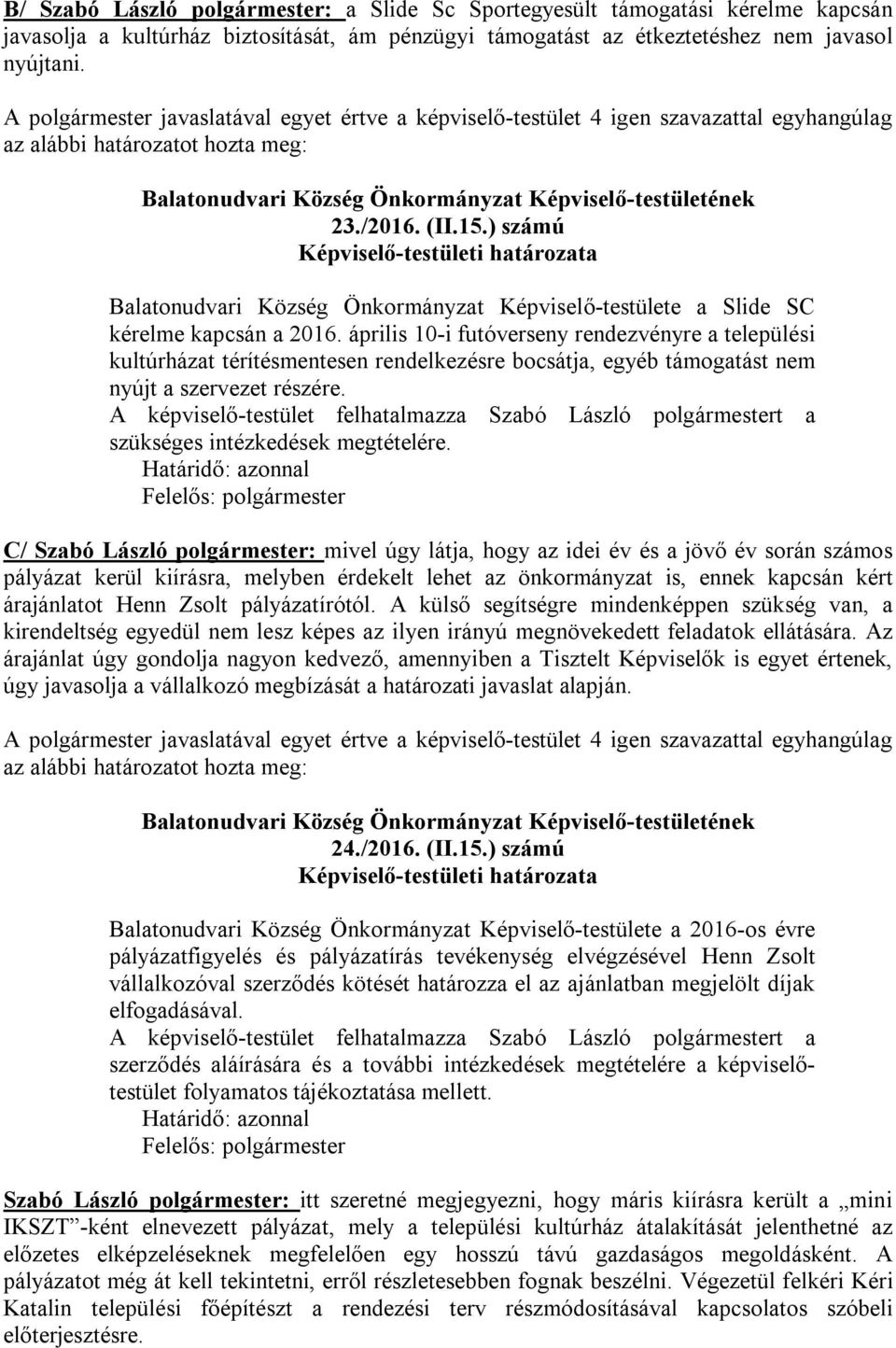 ) számú Balatonudvari Község Önkormányzat Képviselő-testülete a Slide SC kérelme kapcsán a 2016.