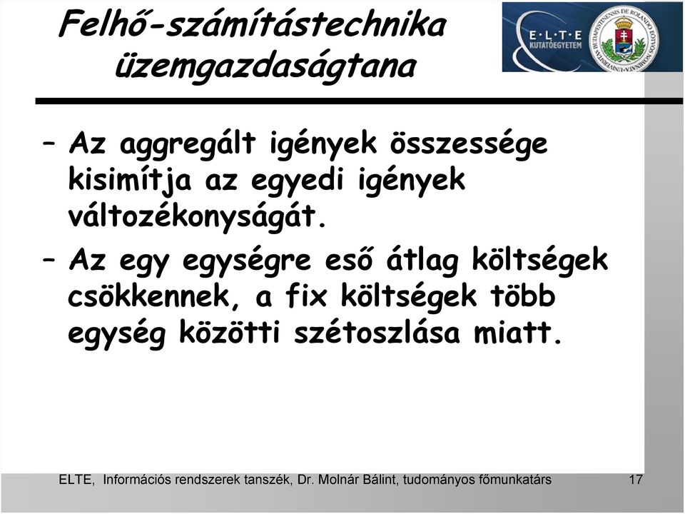 Az egy egységre eső átlag költségek csökkennek, a fix költségek több egység