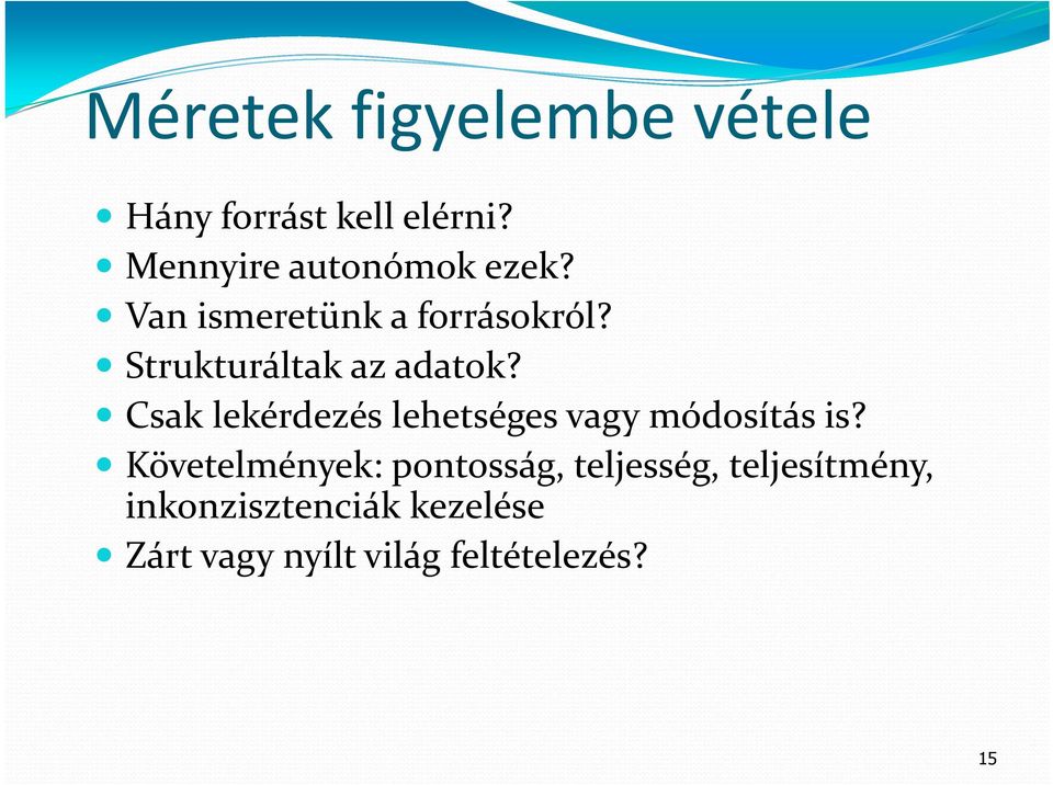 Strukturáltak az adatok? Csak lekérdezés lehetséges vagy módosítás is?