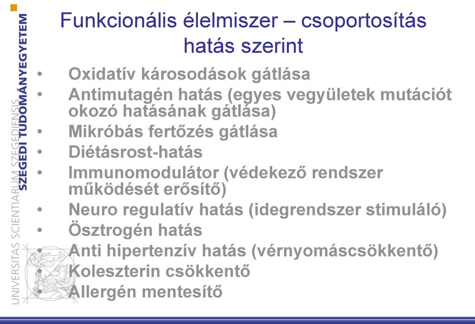 Immunomodulátor (védekező rendszer működését erősítő) Neuro regulatív hatás (idegrendszer