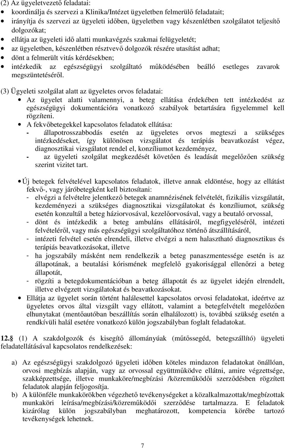 egészségügyi szolgáltató működésében beálló esetleges zavarok megszüntetéséről.