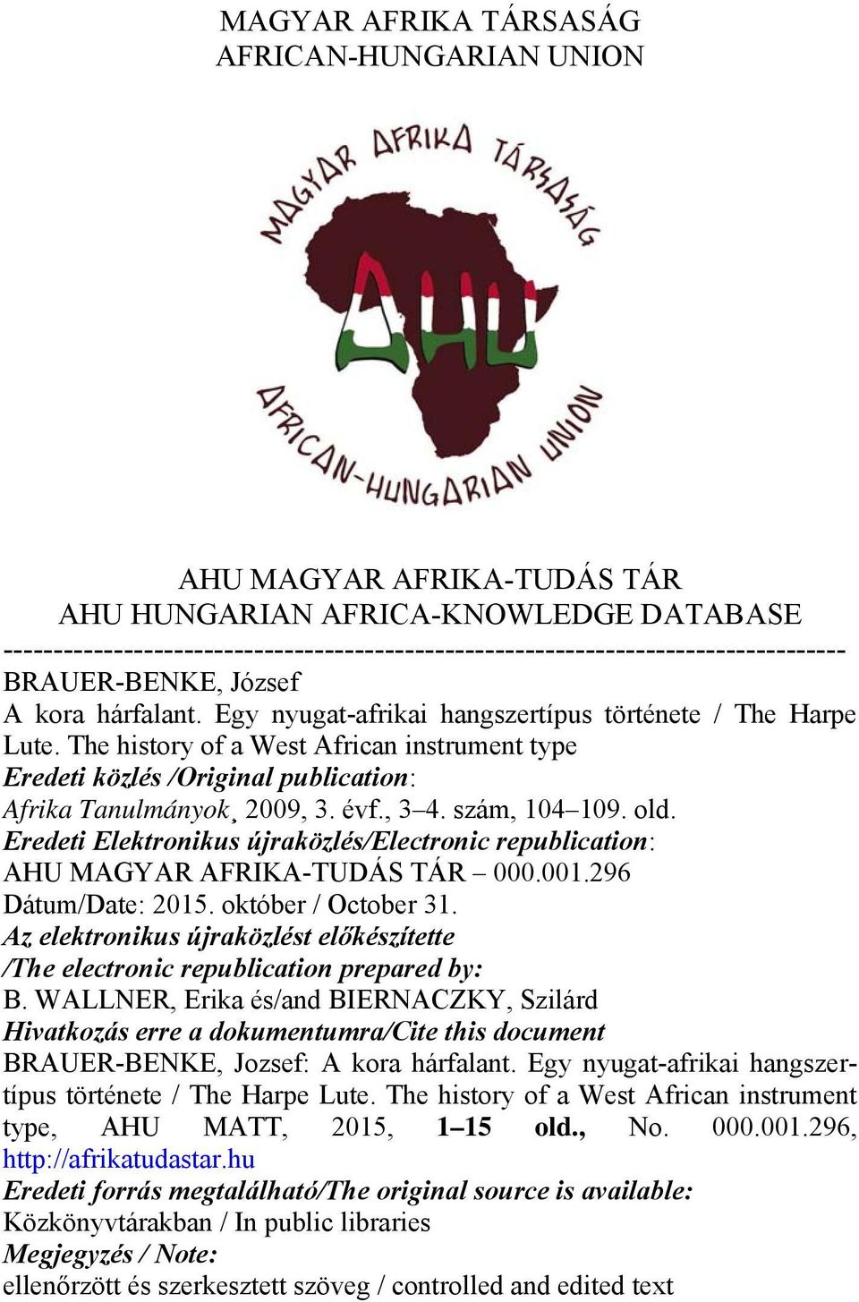 The history of a West African instrument type Eredeti közlés /Original publication: Afrika Tanulmányok 2009, 3. évf., 3 4. szám, 104 109. old.